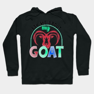 Ask Me About My Goat Hoodie